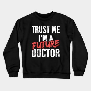 Funny Future Doctor | PhD Student Crewneck Sweatshirt